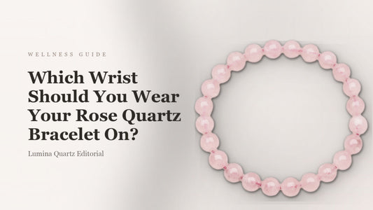 Rose Quartz Bracelet: Which Wrist Should You Wear It On for Self-Love?