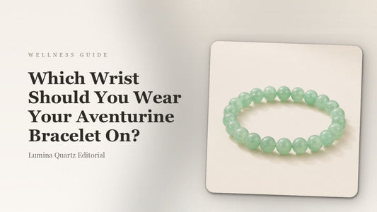 Which Wrist Should You Wear an Aventurine Bracelet? A Crystal Meaning Guide