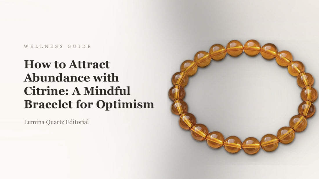 How to Attract Abundance with Citrine: A Mindful Bracelet for Optimism