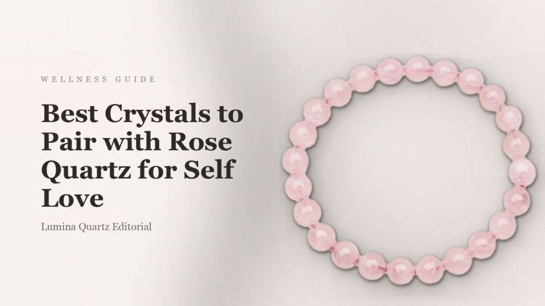 Best Crystals to Pair with Rose Quartz for Self Love