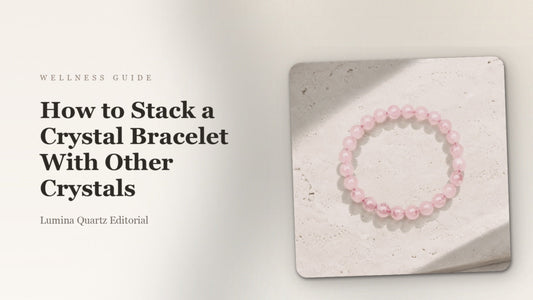 How to Stack Crystal Bracelets for Calm and Balance (Beginner's Guide)