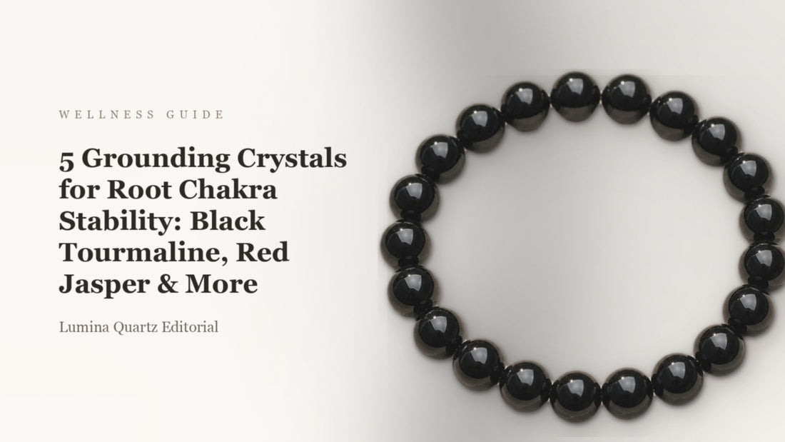 5 Grounding Crystals for Root Chakra Stability: Black Tourmaline, Red Jasper & More