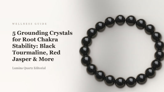 5 Grounding Crystals for Root Chakra Stability: Black Tourmaline, Red Jasper & More