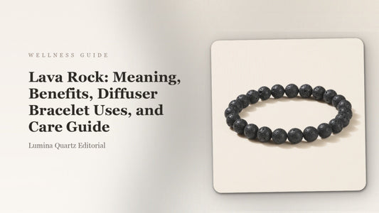 Lava Rock: Meaning, Benefits, Diffuser Bracelet Uses, and Care Guide