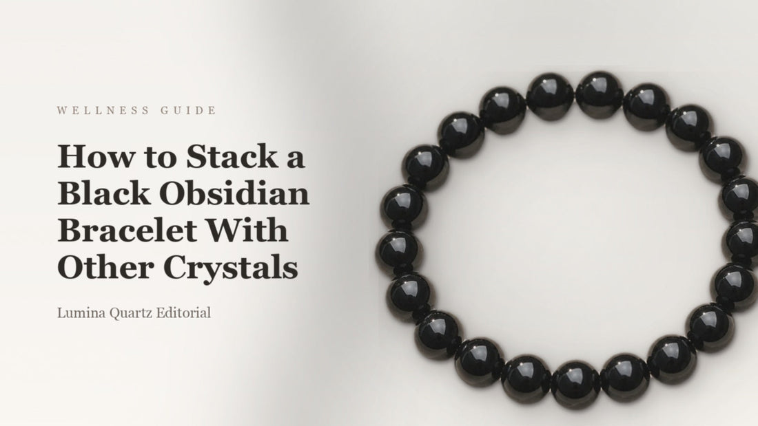 How to Stack a Black Obsidian Bracelet with Other Crystals for Grounding and Protection
