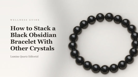 How to Stack a Black Obsidian Bracelet with Other Crystals for Grounding and Protection