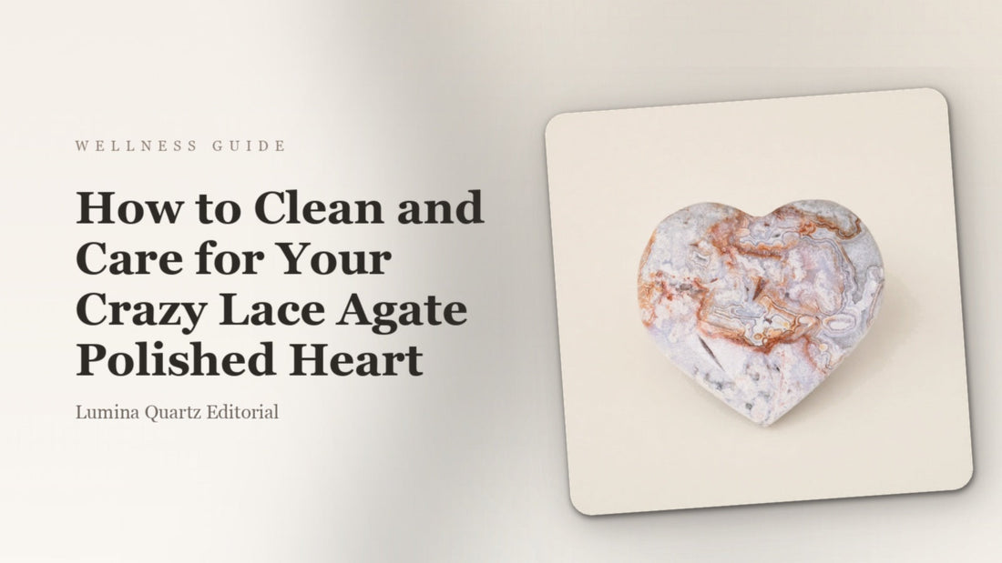 How to Clean and Care for Your Crazy Lace Agate Polished Heart