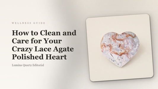 How to Clean and Care for Your Crazy Lace Agate Polished Heart