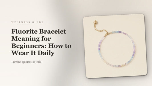 Fluorite Bracelet Meaning for Beginners: How to Wear It Daily