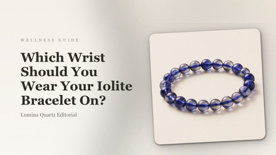 Which Wrist Should You Wear Your Iolite Bracelet? Left vs Right Meaning Guide