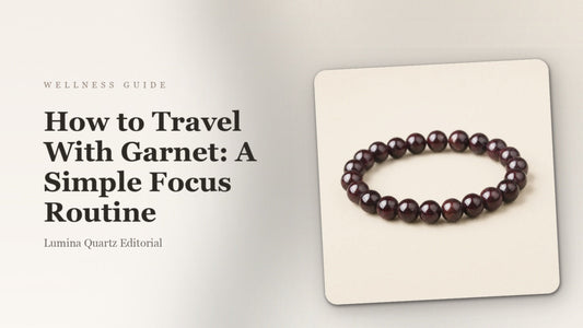 How to Travel With Garnet: A Simple Focus Routine