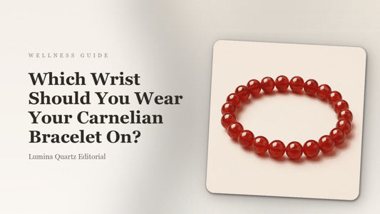 Which Wrist Should You Wear a Carnelian Bracelet for Focus?