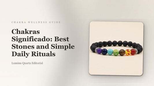 Chakras Significado: Best Stones and Simple Daily Rituals