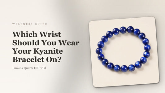 Kyanite Bracelet: Which Wrist to Wear? Meaning & Guide