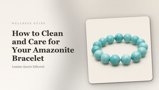 Amazonite Bracelet Care Guide: How to Clean and Maintain Your Crystal