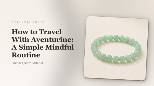 How to Travel With Aventurine: A Simple Mindful Routine