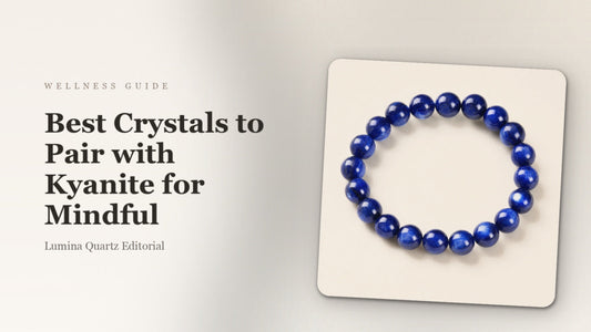Best Crystals to Pair with Kyanite for Mindful