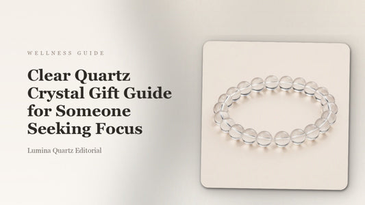 Clear Quartz Crystal Gift Guide for Someone Seeking Focus
