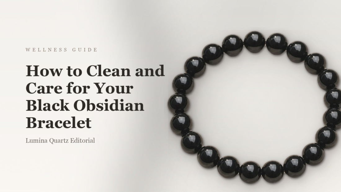 How to Clean and Care for Your Black Obsidian Bracelet for Protection and Grounding