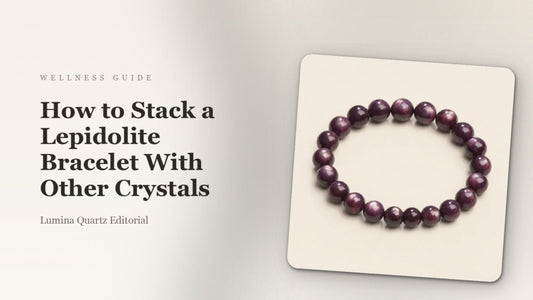Lepidolite Bracelet Stacking Guide: Best Crystals to Pair for Calm and Balance