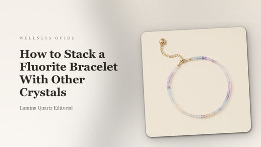 How to Stack a Fluorite Bracelet with Other Crystals for Calm and Focus