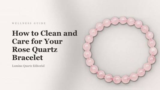How to Clean and Care for Rose Quartz Bracelet: Complete Guide for Self-Love Energy