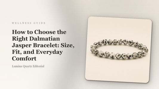 How to Choose the Right Dalmatian Jasper Bracelet: Size, Fit, and Everyday Comfort