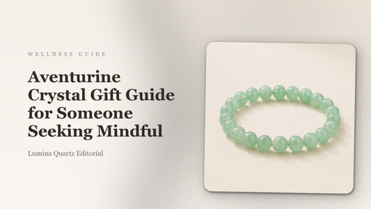 Aventurine Crystal Gift Guide for Someone Seeking Mindful
