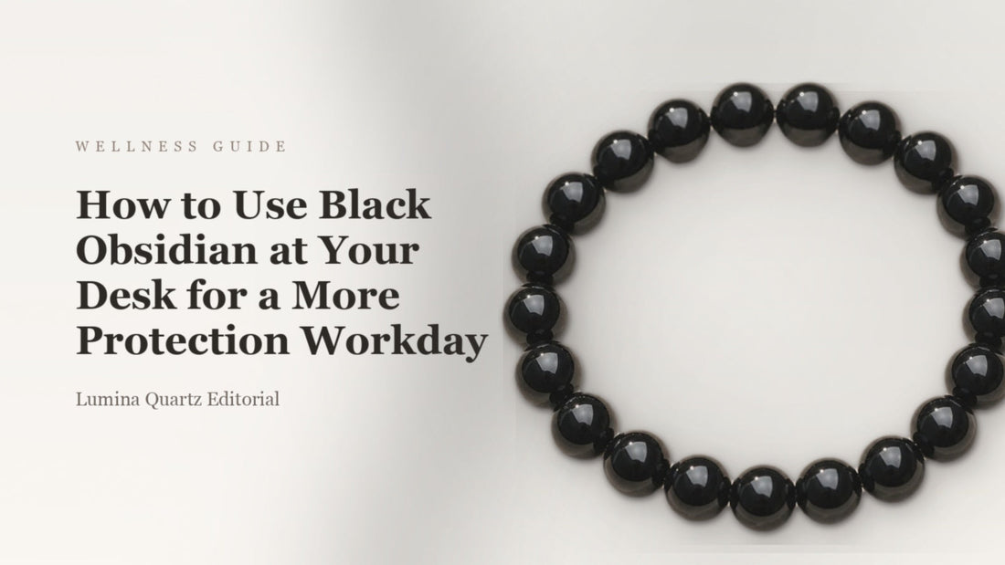 How to Use Black Obsidian at Your Desk for a More Protection Workday