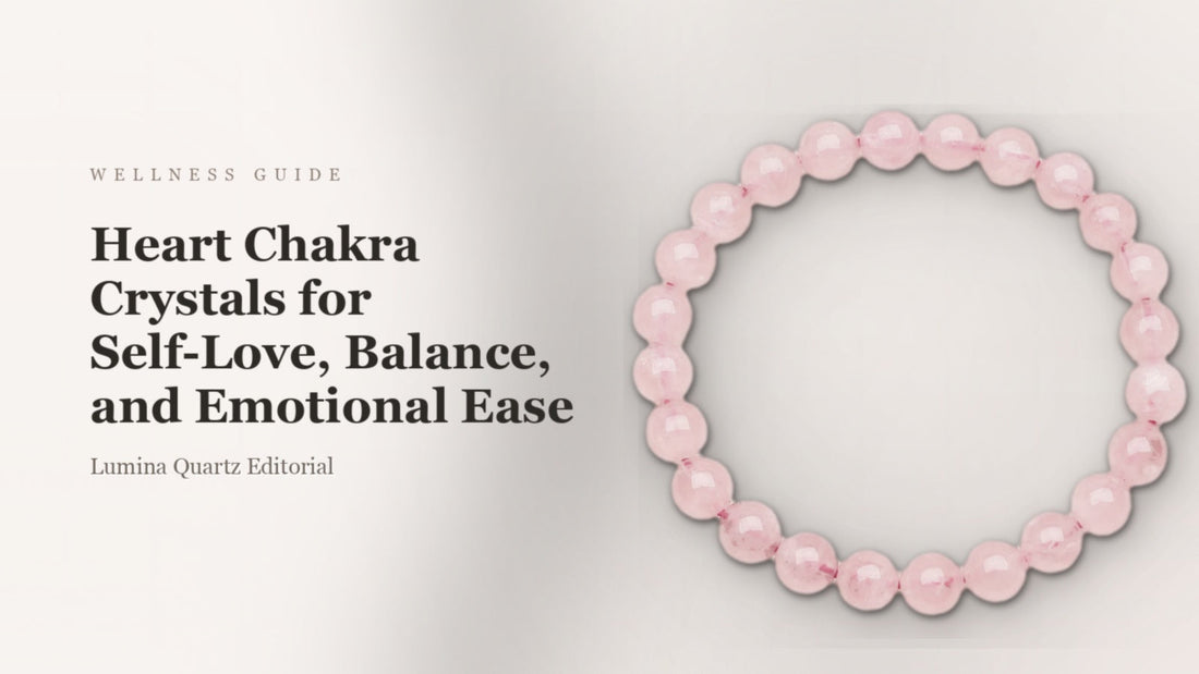 Heart Chakra Crystals for Self-Love, Balance, and Emotional Ease