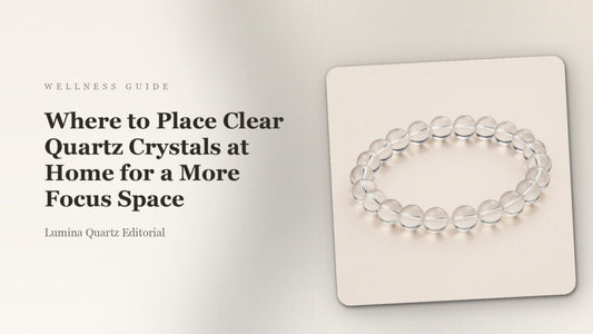 Where to Place Clear Quartz Crystals at Home for a More Focus Space