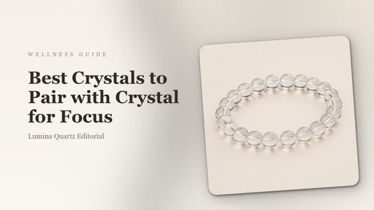 Best Crystals to Pair with Crystal for Focus