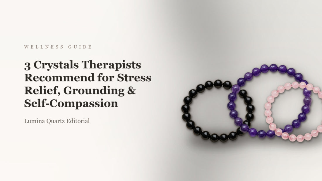 3 Crystals Therapists Recommend for Stress Relief, Grounding & Self-Compassion