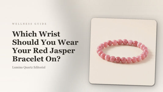 Which Wrist Should You Wear Your Red Jasper Bracelet for Better Focus?