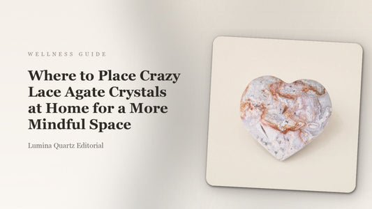 Where to Place Crazy Lace Agate Crystals at Home for a More Mindful Space