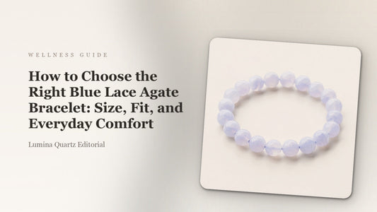 How to Choose the Right Blue Lace Agate Bracelet: Size, Fit, and Everyday Comfort