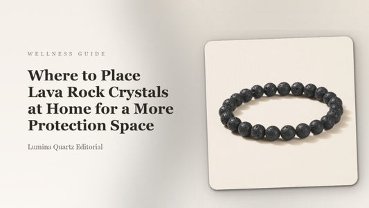 Where to Place Lava Rock Crystals at Home for a More Protection Space