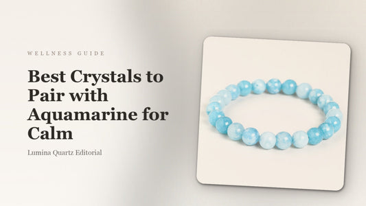 Best Crystals to Pair with Aquamarine for Calm