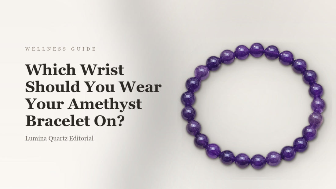 Amethyst Bracelet on Left or Right Wrist: A Guide for Calm & Meditation