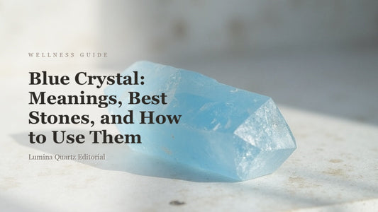 Blue Crystal: Meanings, Best Stones, and How to Use Them
