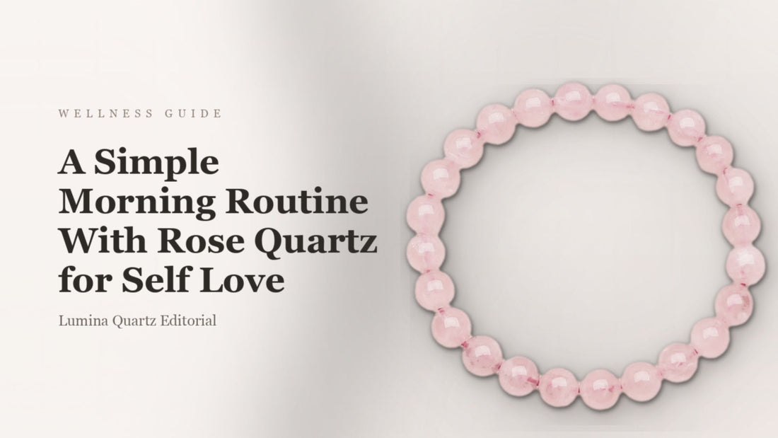 A Simple Morning Routine With Rose Quartz for Self Love
