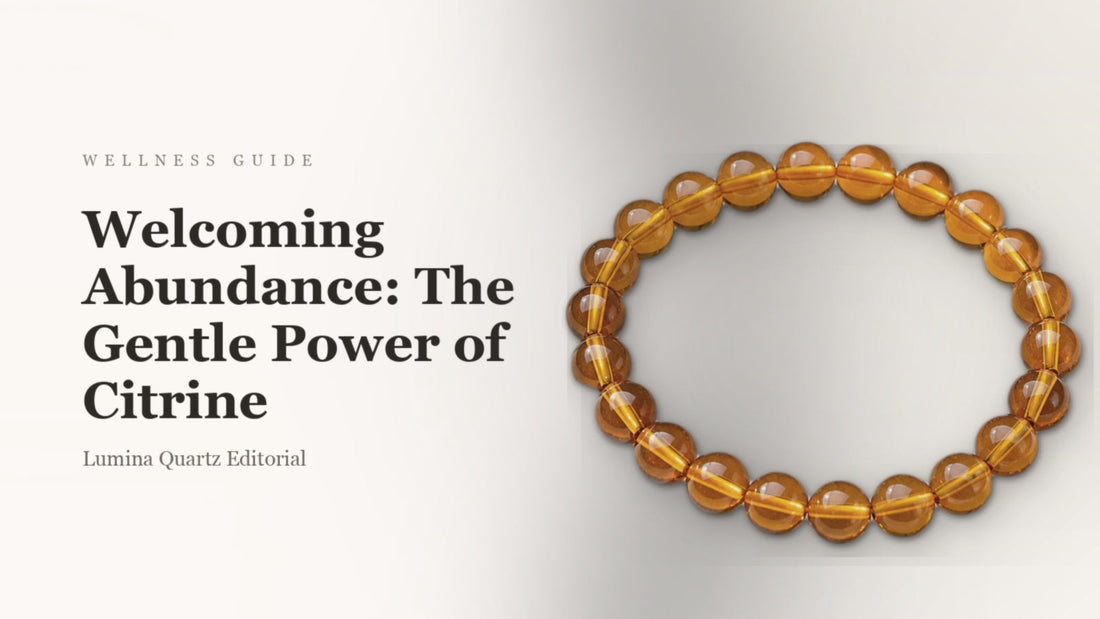 Welcoming Abundance: The Gentle Power of Citrine