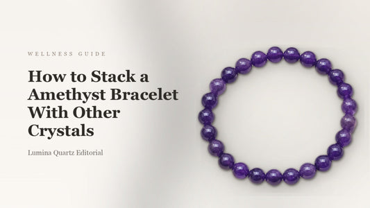 How to Stack an Amethyst Bracelet for Calm & Focus: 3 Best Crystal Combinations