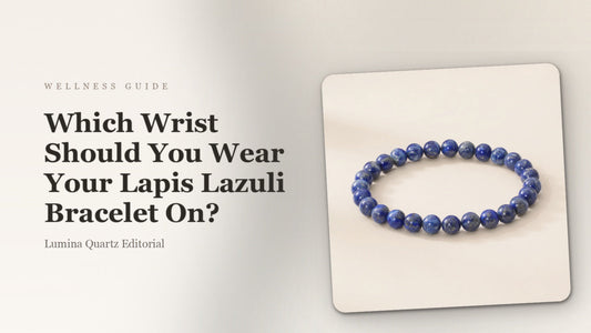 Which Wrist to Wear Your Lapis Lazuli Bracelet? A Crystal Meaning Guide
