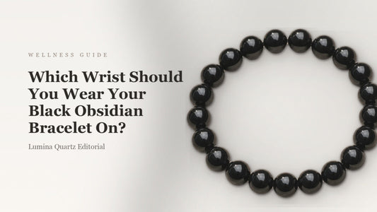 Which Wrist to Wear Black Obsidian Bracelet for Protection & Grounding